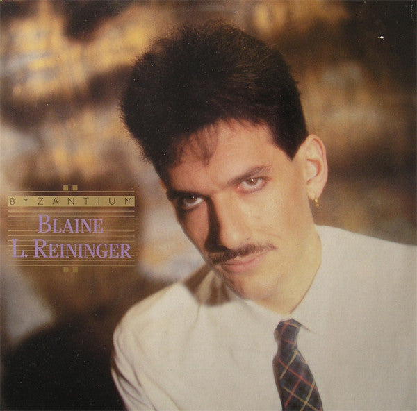 Blaine L. Reininger : Byzantium (LP, Album)